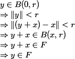 y\in B(0,r) \\\Rightarrow \|y\|<r \\\Rightarrow \|(y+x)-x\|< r\\ \Rightarrow y+x\in B(x,r) \\\Rightarrow y+x \in F \\\Rightarrow y \in F